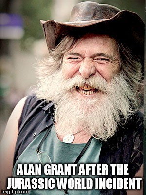 Nilo | ALAN GRANT AFTER THE JURASSIC WORLD INCIDENT | image tagged in memes,nilo | made w/ Imgflip meme maker