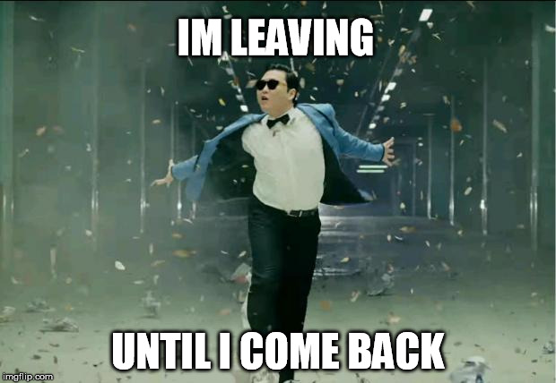 Leaving Work | IM LEAVING UNTIL I COME BACK | image tagged in leaving work | made w/ Imgflip meme maker