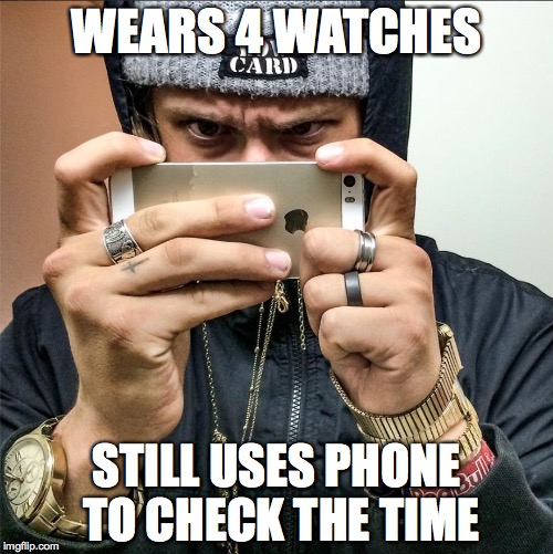 WEARS 4 WATCHES STILL USES PHONE TO CHECK THE TIME | image tagged in rich kid | made w/ Imgflip meme maker