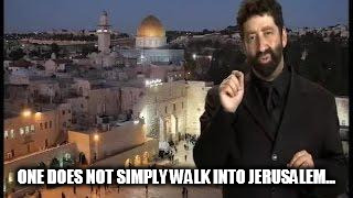 ONE DOES NOT SIMPLY WALK INTO JERUSALEM... | image tagged in cahn jerusalem 1 | made w/ Imgflip meme maker