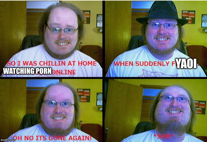 Fat loser69 | WATCHING PORN YAOI | image tagged in fat loser69 | made w/ Imgflip meme maker