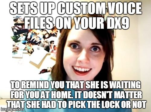 Overly Attached Girlfriend Meme | SETS UP CUSTOM VOICE FILES ON YOUR DX9 TO REMIND YOU THAT SHE IS WAITING FOR YOU AT HOME. IT DOESN'T MATTER THAT SHE HAD TO PICK THE LOCK OR | image tagged in memes,overly attached girlfriend | made w/ Imgflip meme maker