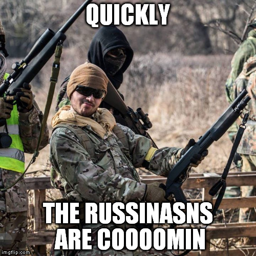 Ridiculusly Photogenic Airsofter | QUICKLY THE RUSSINASNS ARE COOOOMIN | image tagged in ridiculusly photogenic airsofter | made w/ Imgflip meme maker