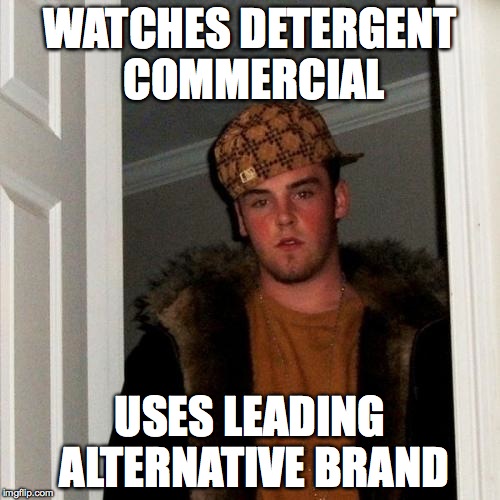 Scumbag Steve | WATCHES DETERGENT COMMERCIAL USES LEADING ALTERNATIVE BRAND | image tagged in memes,scumbag steve | made w/ Imgflip meme maker