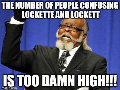 Too Damn High | THE NUMBER OF PEOPLE CONFUSING LOCKETTE AND LOCKETT IS TOO DAMN HIGH!!! | image tagged in memes,too damn high | made w/ Imgflip meme maker