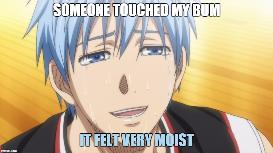 Kuroko's Swamp Ass (ft. Cheek Tap) | SOMEONE TOUCHED MY BUM IT FELT VERY MOIST | image tagged in kuroko,kuroko no basuke 2,swamp ass,moist,anime,bum | made w/ Imgflip meme maker