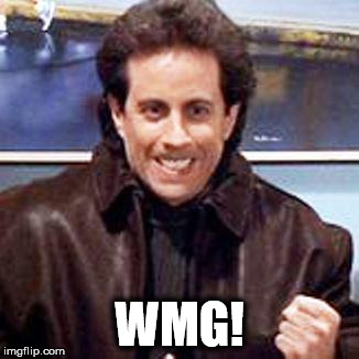 Seinfeld Newman | WMG! | image tagged in seinfeld newman | made w/ Imgflip meme maker