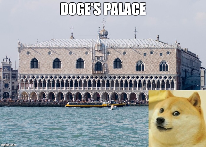 Doge's Palace (Venice) | DOGE'S PALACE | image tagged in doge | made w/ Imgflip meme maker