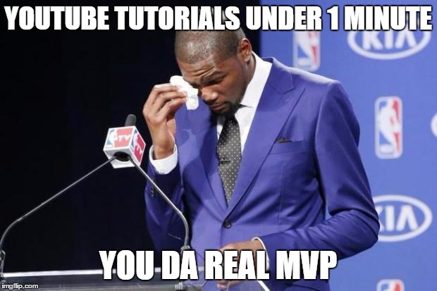 You The Real MVP 2 Meme | YOUTUBE TUTORIALS UNDER 1 MINUTE YOU DA REAL MVP | image tagged in memes,you the real mvp 2,AdviceAnimals | made w/ Imgflip meme maker