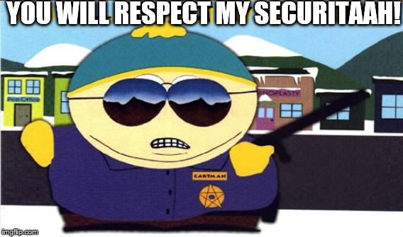 YOU WILL RESPECT MY SECURITAAH! | image tagged in cartman,david cameron,security | made w/ Imgflip meme maker