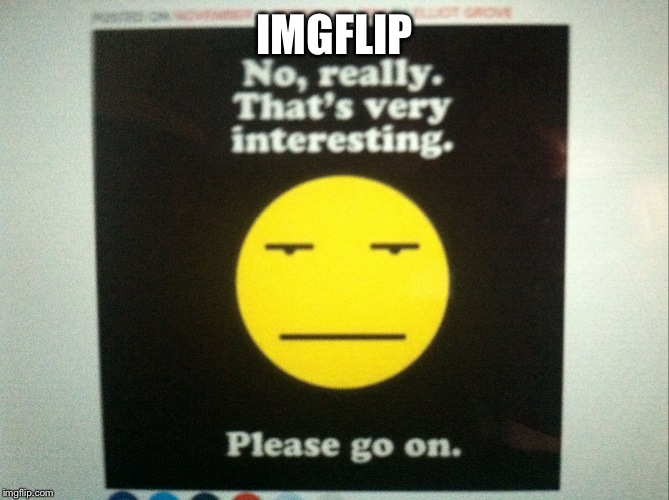 Boringness | IMGFLIP | image tagged in boringness | made w/ Imgflip meme maker