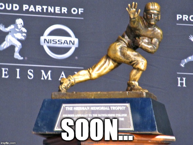 SOON... | image tagged in college football | made w/ Imgflip meme maker