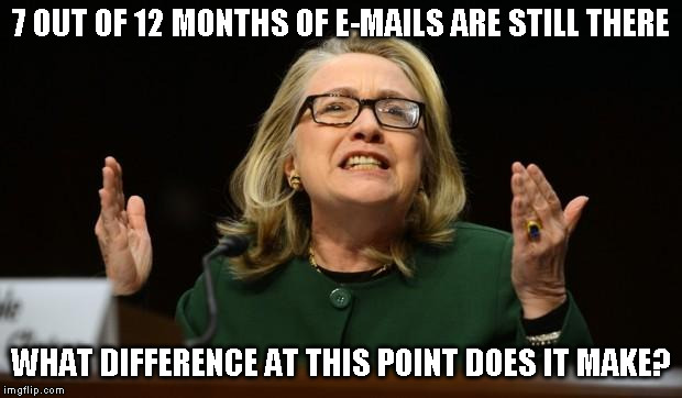 Hillary's hand in the cookie jar | 7 OUT OF 12 MONTHS OF E-MAILS ARE STILL THERE WHAT DIFFERENCE AT THIS POINT DOES IT MAKE? | image tagged in hillary's hand in the cookie jar | made w/ Imgflip meme maker