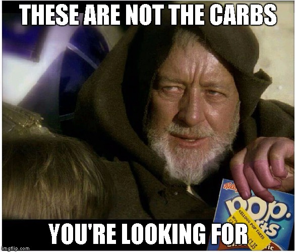 THESE ARE NOT THE CARBS YOU'RE LOOKING FOR | image tagged in ob1,pop tarts,star wars,mind control | made w/ Imgflip meme maker
