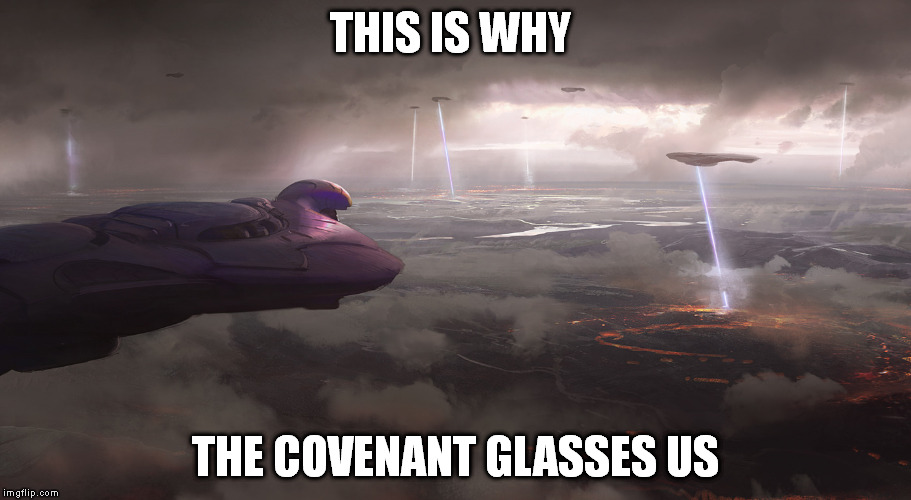 THIS IS WHY THE COVENANT GLASSES US | image tagged in halo,memes | made w/ Imgflip meme maker