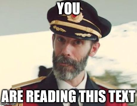 Captain Obvious | YOU ARE READING THIS TEXT | image tagged in captain obvious | made w/ Imgflip meme maker