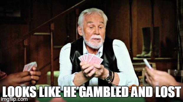 LOOKS LIKE HE GAMBLED AND LOST | made w/ Imgflip meme maker