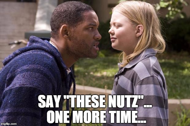 hancock one more time | SAY "THESE NUTZ"... ONE MORE TIME... | image tagged in hancock one more time | made w/ Imgflip meme maker