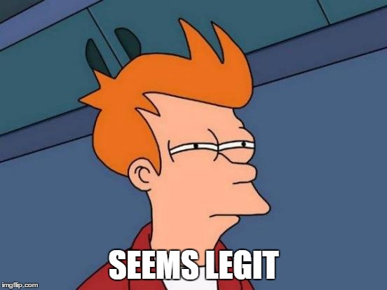Futurama Fry Meme | SEEMS LEGIT | image tagged in memes,futurama fry | made w/ Imgflip meme maker