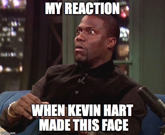 Kevin Hart is dazzled | MY REACTION WHEN KEVIN HART MADE THIS FACE | image tagged in jk,shocked | made w/ Imgflip meme maker