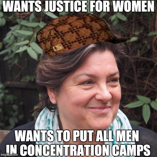Julie Bindel | WANTS JUSTICE FOR WOMEN WANTS TO PUT ALL MEN IN CONCENTRATION CAMPS | image tagged in julie bindel,scumbag | made w/ Imgflip meme maker