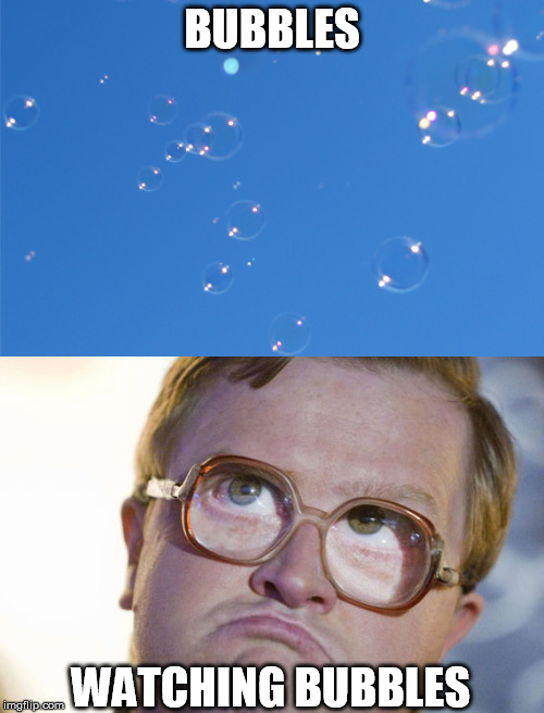 Bubbles | BUBBLES WATCHING BUBBLES | image tagged in bubbles | made w/ Imgflip meme maker