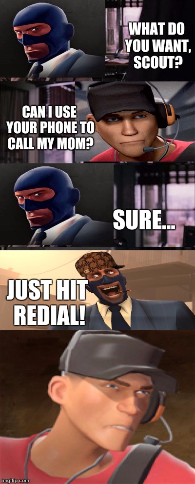 Yeah, yeah, I know, it's a repost. But I couldn't resist doing it with tf2...If you've seen the Meet the Spy video, you'll know. | WHAT DO YOU WANT, SCOUT? CAN I USE YOUR PHONE TO CALL MY MOM? SURE... JUST HIT REDIAL! | image tagged in memes,peter parker cry,scumbag,team fortress 2,video games | made w/ Imgflip meme maker
