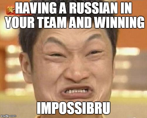 CS:GO Problems | HAVING A RUSSIAN IN YOUR TEAM AND WINNING IMPOSSIBRU | image tagged in memes,impossibru guy original | made w/ Imgflip meme maker