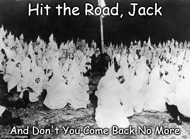 Christians | Hit the Road, Jack And Don't You Come Back No More | image tagged in christians | made w/ Imgflip meme maker