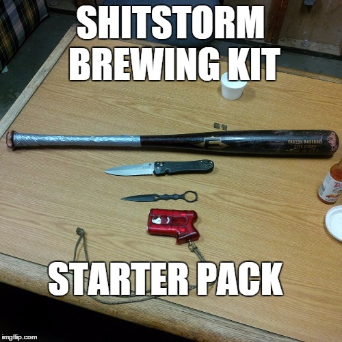 You know, just in case there's a shitstorm brewing | SHITSTORM BREWING KIT STARTER PACK | image tagged in shitstorm | made w/ Imgflip meme maker