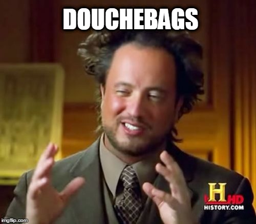 douchebag meme | DOUCHEBAGS | image tagged in douchebag,douche,swag,yolo | made w/ Imgflip meme maker
