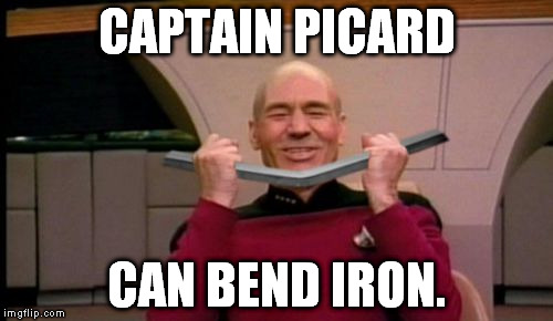 Pretty impressive | CAPTAIN PICARD CAN BEND IRON. | image tagged in memes,picard bending iron,xenusiansoldier picard series | made w/ Imgflip meme maker