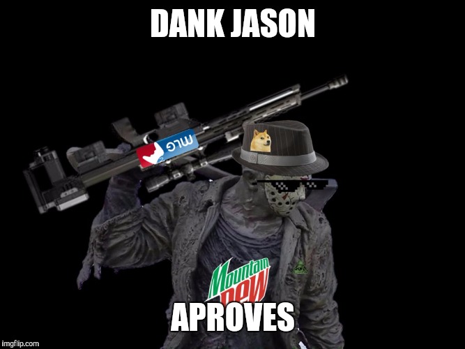 DANK JASON APROVES | made w/ Imgflip meme maker