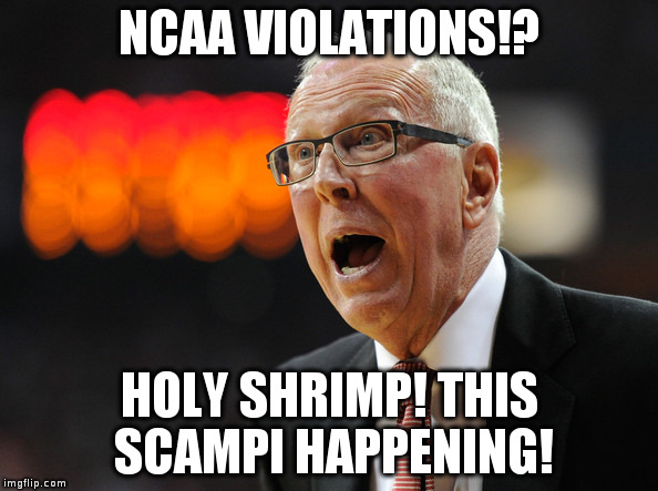 NCAA VIOLATIONS!? HOLY SHRIMP! THIS SCAMPI HAPPENING! | image tagged in sdsu,steve fisher,san diego state,basketball,ncaa,aztecs | made w/ Imgflip meme maker