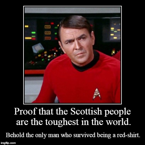 Scottish Toughness | image tagged in funny,demotivationals,star trek | made w/ Imgflip demotivational maker