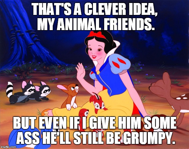 THAT'S A CLEVER IDEA, MY ANIMAL FRIENDS. BUT EVEN IF I GIVE HIM SOME ASS HE'LL STILL BE GRUMPY. | image tagged in lets fix grumpy | made w/ Imgflip meme maker