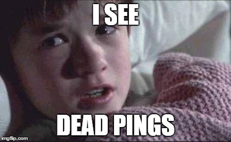 I See Dead People | I SEE DEAD PINGS | image tagged in memes,i see dead people | made w/ Imgflip meme maker