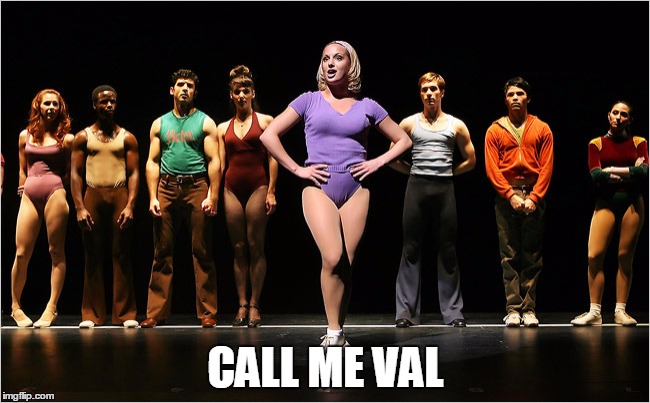 Call Me Val:If Paul Simon wrote A Chorus Line | CALL ME VAL | image tagged in memes,parody | made w/ Imgflip meme maker