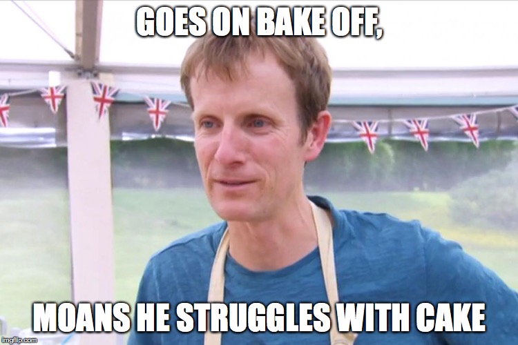 Ian GBBO | GOES ON BAKE OFF, MOANS HE STRUGGLES WITH CAKE | image tagged in gbbo | made w/ Imgflip meme maker