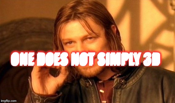 One Does Not Simply Meme | ONE DOES NOT SIMPLY 3D ONE DOES NOT SIMPLY 3D | image tagged in memes,one does not simply | made w/ Imgflip meme maker