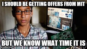 I SHOULD BE GETTING OFFERS FROM MIT BUT WE KNOW WHAT TIME IT IS | image tagged in clock,bomb | made w/ Imgflip meme maker