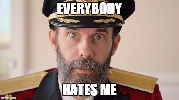 Capitan Obvious | EVERYBODY HATES ME | image tagged in capitan obvious | made w/ Imgflip meme maker