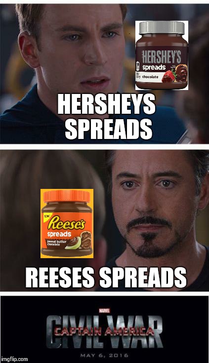 Marvel Civil War 1 Meme | HERSHEYS SPREADS REESES SPREADS | image tagged in marvel civil war | made w/ Imgflip meme maker