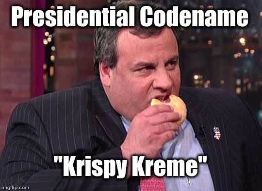 Presidential Codename "Krispy Kreme" | image tagged in chris christie,krispy kreme | made w/ Imgflip meme maker