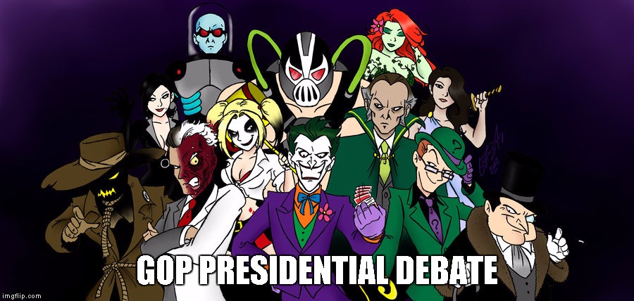 GOP Presidential Debate | GOP PRESIDENTIAL DEBATE | image tagged in gop presidential debate,batman rogues gallery | made w/ Imgflip meme maker