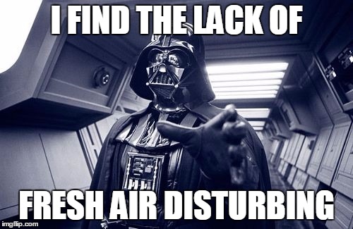 I FIND THE LACK OF FRESH AIR DISTURBING | made w/ Imgflip meme maker