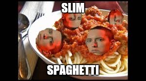 SLIM SPAGHETTI | made w/ Imgflip meme maker