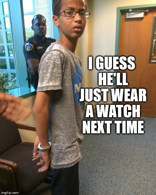 what time is it.. | I GUESS HE'LL JUST WEAR A WATCH NEXT TIME | image tagged in ahmed,clock,cop,watch,handcuff,arrest | made w/ Imgflip meme maker