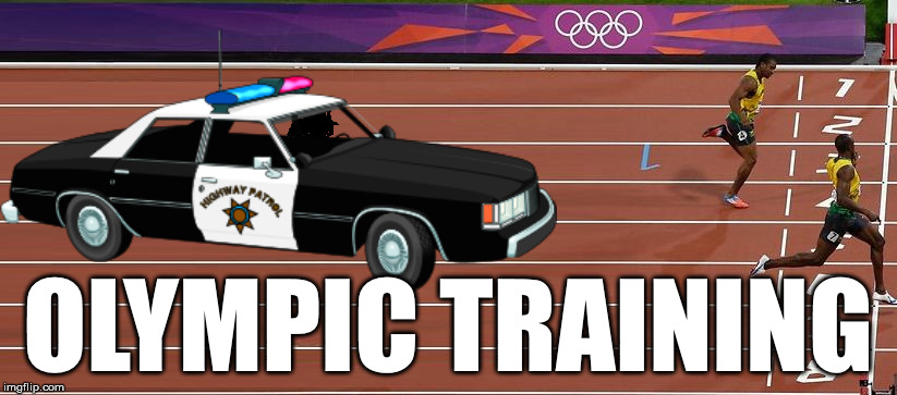that's racist.. | OLYMPIC TRAINING | image tagged in olympic,runners,training,police,patrol,cops | made w/ Imgflip meme maker