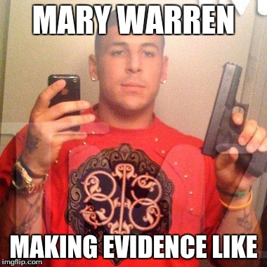 MARY WARREN MAKING EVIDENCE LIKE | made w/ Imgflip meme maker